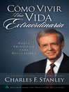 Como vivir una vida extraordinaria (eBook): Nueve principios para descubrirla